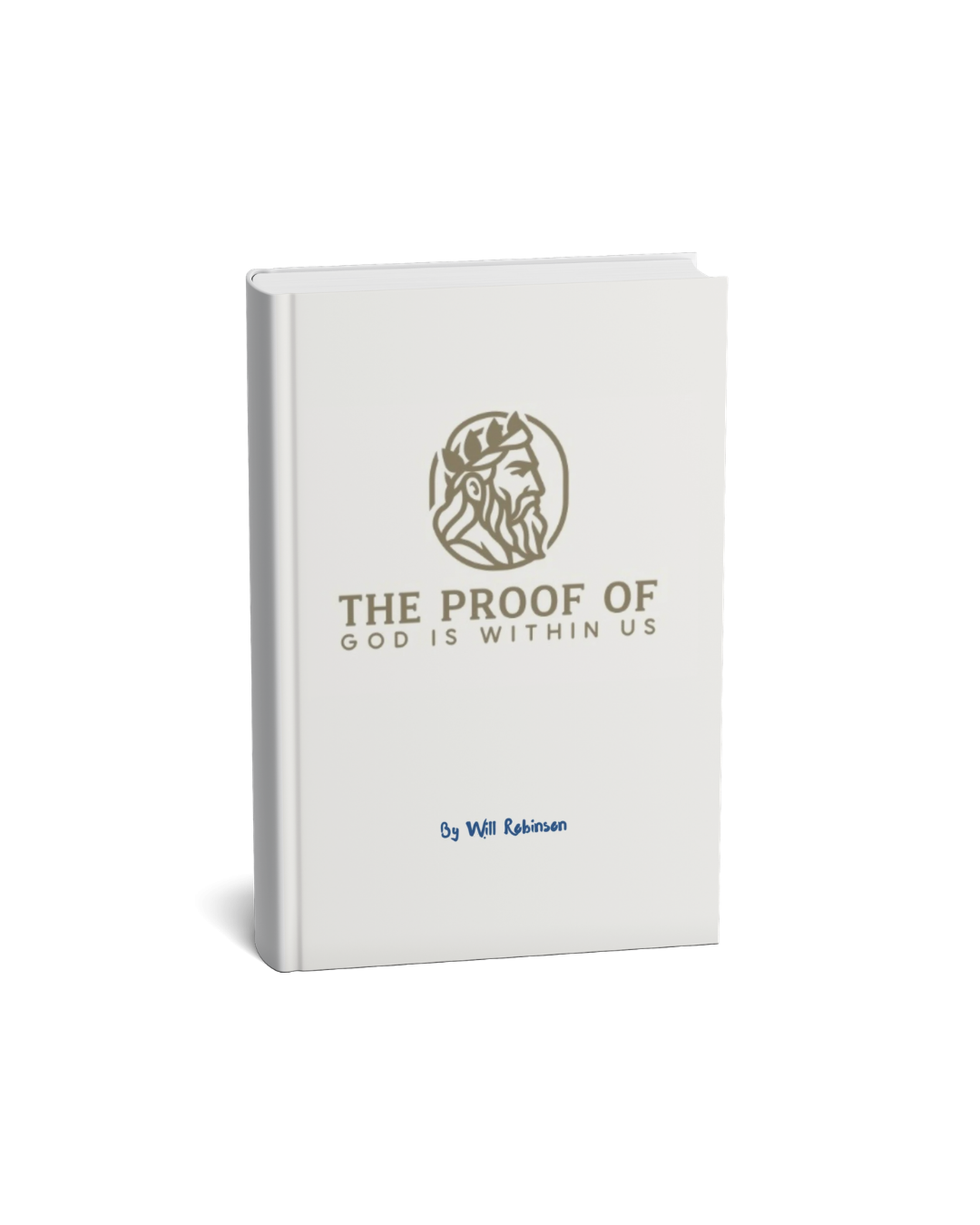 THE PROOF OF GOD IS WITHIN US® BY WILL ROBINSON