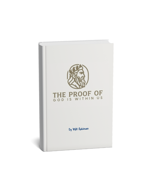 THE PROOF OF GOD IS WITHIN US® BY WILL ROBINSON