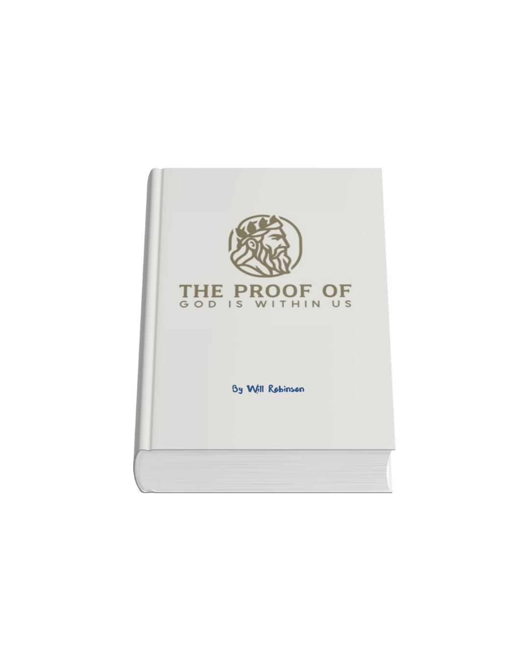 THE PROOF OF GOD IS WITHIN US® BY WILL ROBINSON