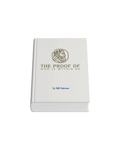 THE PROOF OF GOD IS WITHIN US® BY WILL ROBINSON